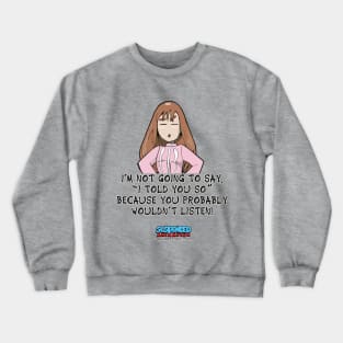 I told you so (Nancy) Crewneck Sweatshirt